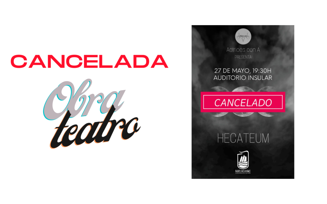 Cancelada la obra de teatro ‘Hecateum’ de este viernes, 27 de mayo, por razones de salud