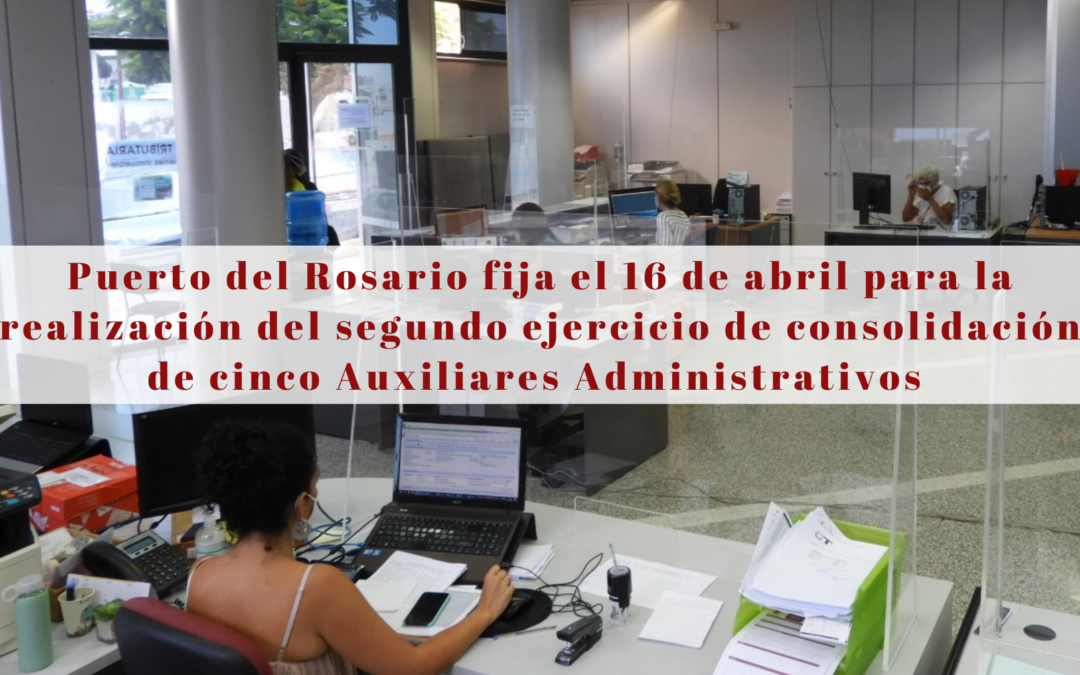 Puerto del Rosario fija el 16 de abril para la realización del segundo ejercicio de consolidación de cinco Auxiliares Administrativos