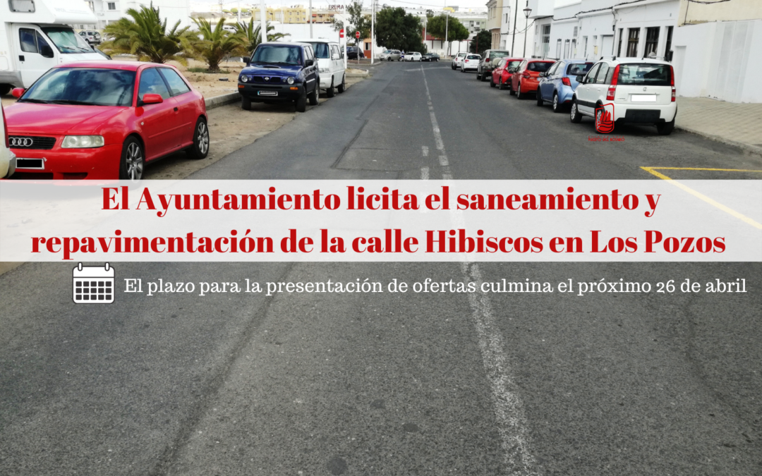 El Ayuntamiento licita el saneamiento y la repavimentación de la calle Hibiscos en Los Pozos