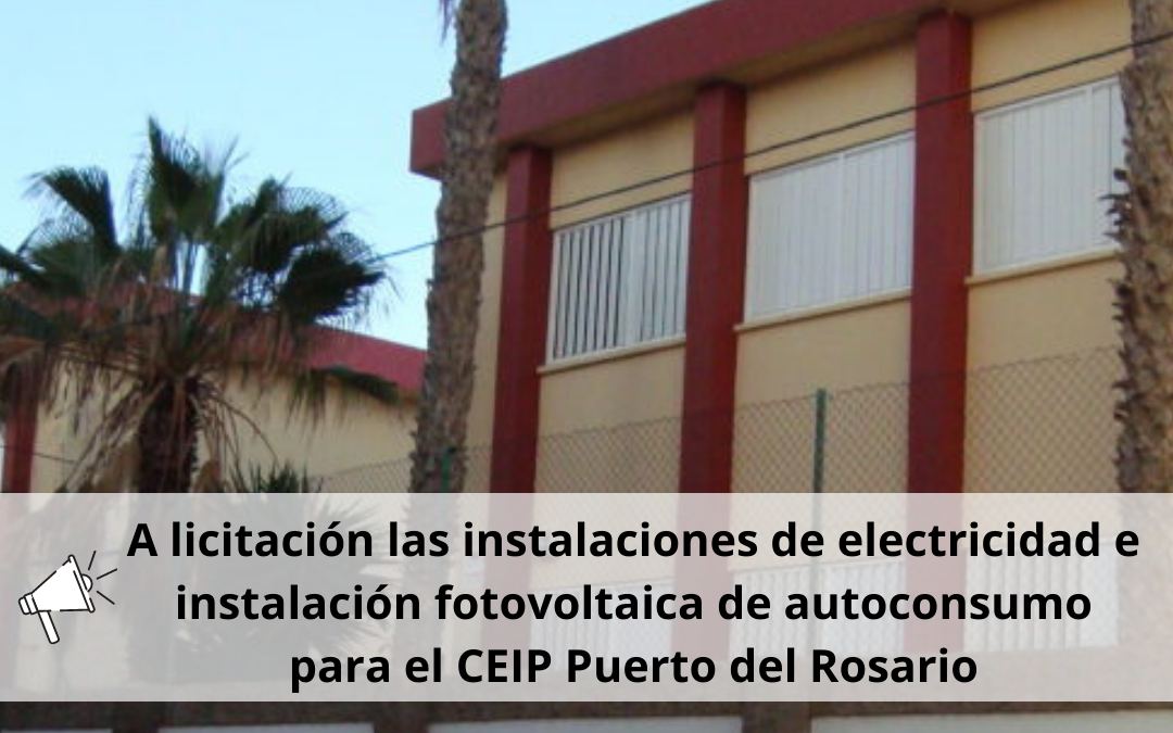 El Ayuntamiento licita las instalaciones de electricidad e instalación fotovoltaica de autoconsumo para el CEIP Puerto del Rosario