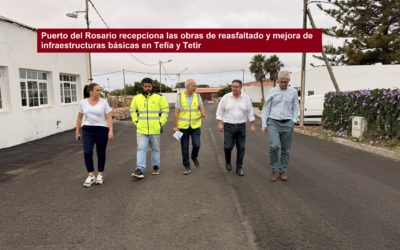 Puerto del Rosario recepciona las obras de reasfaltado y mejora de infraestructuras básicas en Tefía y Tetir