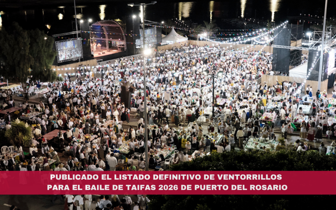 Publicado el listado definitivo de ventorrillos para el Baile de Taifas 2026 de Puerto del Rosario