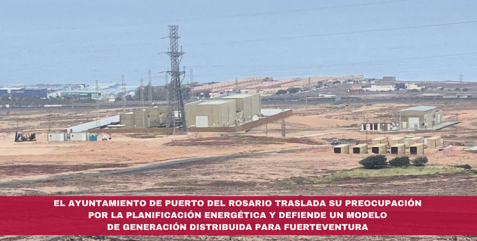 Puerto del Rosario rechaza ubicaciones alternativas a Zurita para centrales eléctricas y exige coordinación