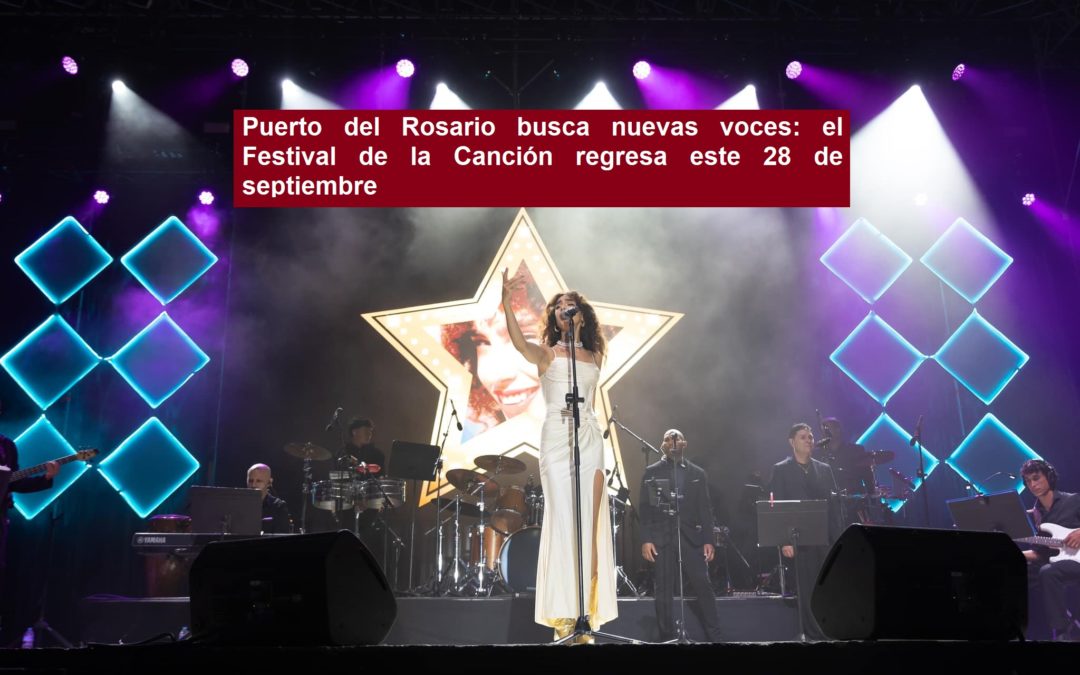 Puerto del Rosario busca nuevas voces: el Festival de la Canción regresa este 28 de septiembre