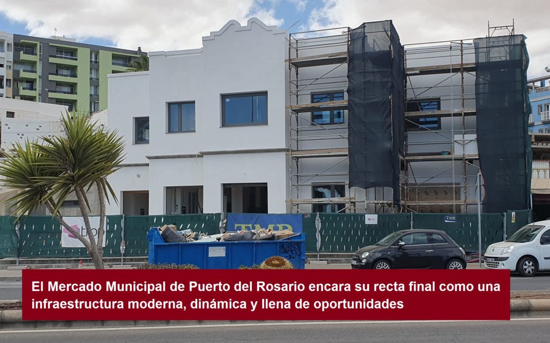 El Mercado Municipal de Puerto del Rosario encara su recta final como una infraestructura moderna, dinámica y llena de oportunidades