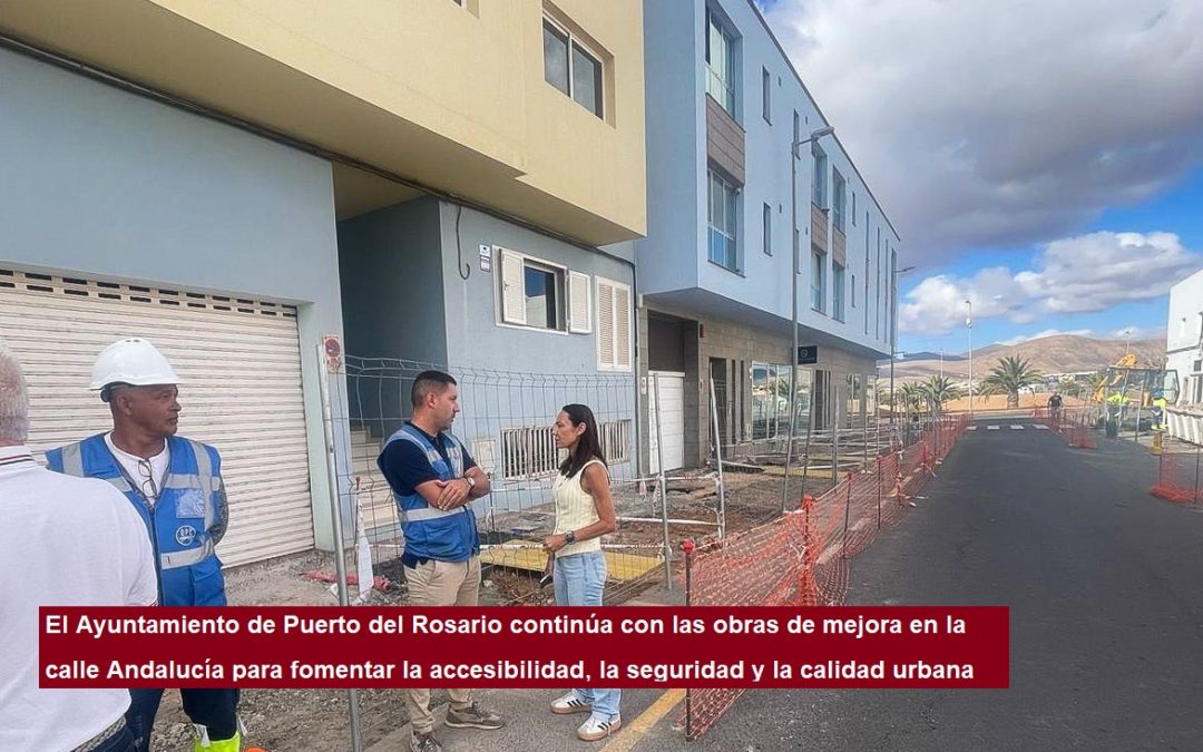 El Ayuntamiento de Puerto del Rosario continúa con las obras de mejora en la calle Andalucía para fomentar la accesibilidad, la seguridad y la calidad urbana