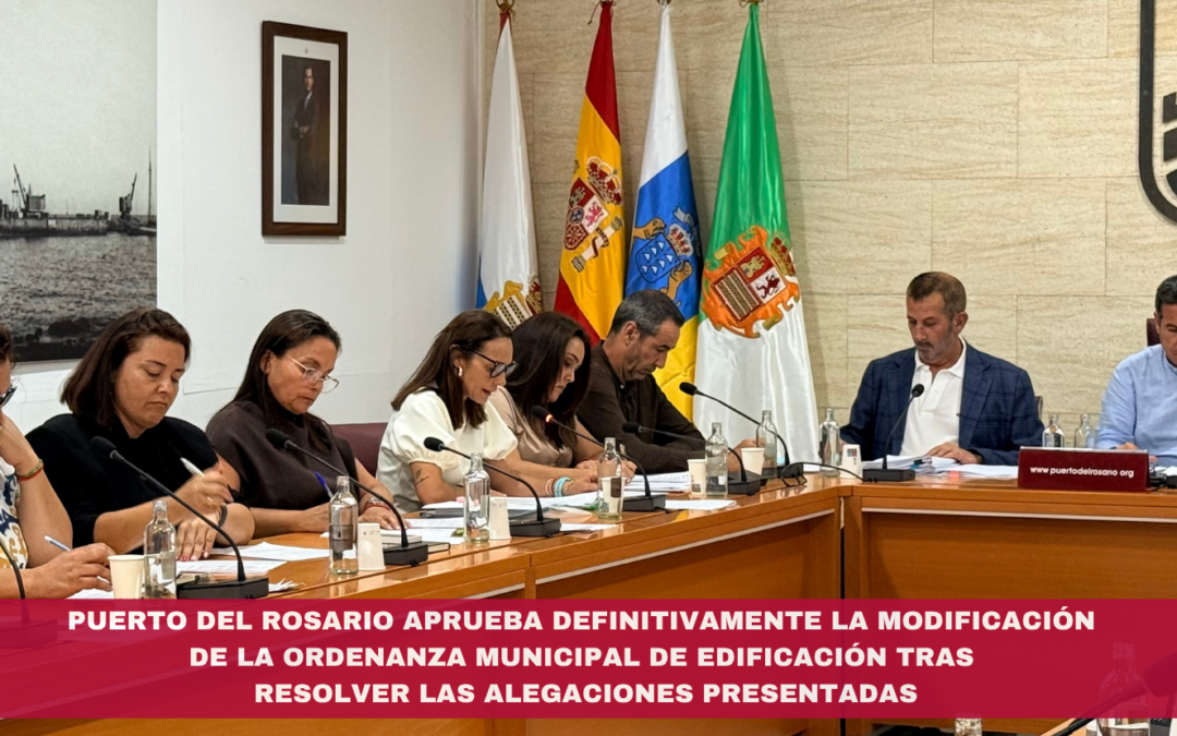 Puerto del Rosario aprueba definitivamente la modificación de la Ordenanza Municipal de Edificación tras resolver las alegaciones presentadas
