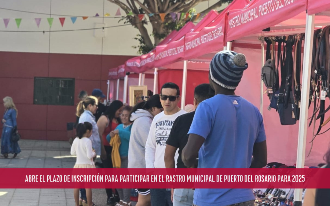 Abre el plazo de inscripción para participar en el Rastro municipal de Puerto del Rosario para 2025