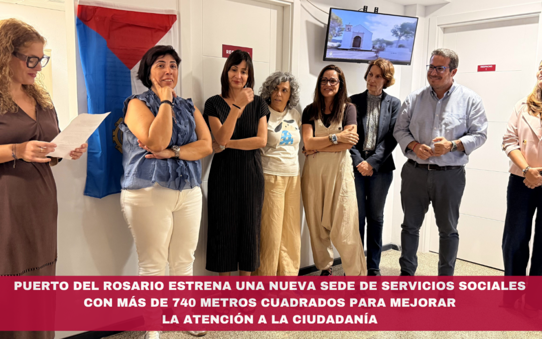 Puerto del Rosario estrena una nueva sede de Servicios Sociales con más de 740 metros cuadrados para mejorar la atención a la ciudadanía