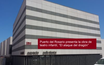 Puerto del Rosario presenta la obra de teatro infantil, “El ataque del dragón”