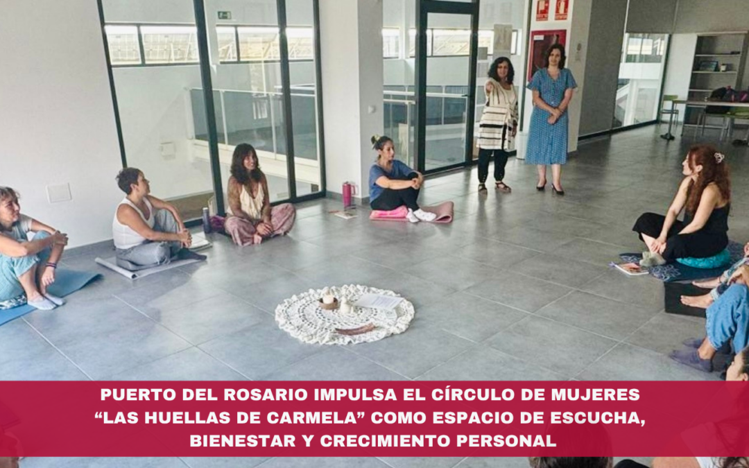 Puerto del Rosario impulsa el Círculo de Mujeres “Las Huellas de Carmela” como espacio de escucha, bienestar y crecimiento personal